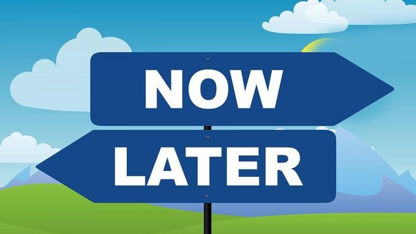 now later delay sign